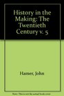 History in the Making The Twentieth Century v 5