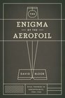 The Enigma of the Aerofoil Rival Theories in Aerodynamics 19091930