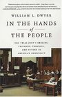 In the Hands of the People  The Trial Jury's Origins Triumphs Troubles and Future in American Democracy