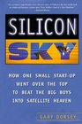 Silicon Sky How One Small StartUp Went Over the Top to Beat the Big Boys Into Satellite Heaven