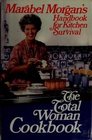 The total woman cookbook Marabel Morgan's handbook for kitchen survival