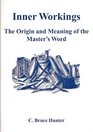 Inner Workings The Origin and Meaning of the Master's Word