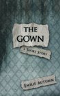 The Gown A Short Story