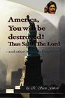 America You Will Be Destroyed  Thus Saith The Lord  and Other Amazing Prophecies