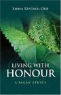 Living With Honour A Pagan Ethics