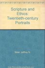 Scripture and Ethics TwentiethCentury Portraits