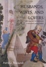 Husbands Wives and Lovers Marriage and Its Discontents in NineteenthCentury France