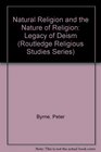 Natural Religion and the Nature of Religion Legacy of Deism