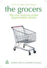 The Grocers The Rise and Rise of Supermarket Chains