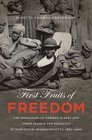 First Fruits of Freedom The Migration of Former Slaves and Their Search for Equality in Worcester Massachusetts 18621900