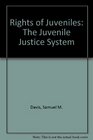 Rights of Juveniles The Juvenile Justice System