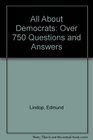 All About Democrats Over 750 Questions and Answers