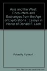 Asia and the West Encounters and Exchanges from the Age of Explorations  Essays in Honor of Donald F Lach