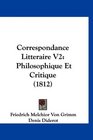 Correspondance Litteraire V2 Philosophique Et Critique
