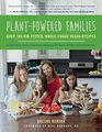 PlantPowered Families Over 100 KidTested WholeFoods Vegan Recipes