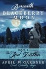 Beneath the Blackberry Moon: the Red Feather (Creek Country Saga) (Volume 1)