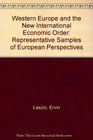 Western Europe and the New International Economic Order Representative Samples of European Perspectives
