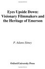 Eyes Upside Down Visionary Filmmakers and the Heritage of Emerson