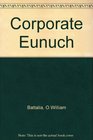 Corporate Eunuch