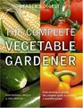 The Complete Vegetable Gardener A Practical Guide to Growing Fresh and Delicious Vegetables