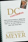 DC Confidential The Controversial Memoirs of Britain's Ambassador to the US at the Time of 9/11 and the Iraq War