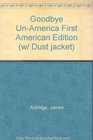 Goodbye unAmerica A novel
