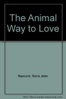 The Animal Way to Love