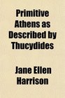 Primitive Athens as Described by Thucydides