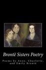 Bronte Sister's Poetry The Poems of Anne Charlotte and Emily Bronte