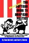 The Hopelessly Partisan Guide to American Politics An Irreverent Look at the Private Lives of Republicans And Democrats