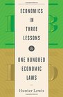 Economics in Three Lessons and One Hundred Economics Laws Two Works in One Volume