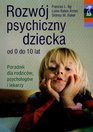 Rozwoj Psychiczny Dziecka Od 0 Do 10 Lat  Poradnik Dla Rodzicow Psychologow I Lekarzy