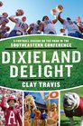 Dixieland Delight A Football Season on the Road in the Southeastern Conference