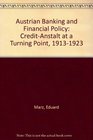 Austrian Banking and Financial Policy CreditAnstalt at a Turning Point 19131923