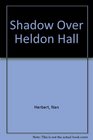 Shadow Over Heldon Hall