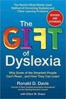 The Gift of Dyslexia Why Some of the Smartest People Can't Read and How They Can Learn