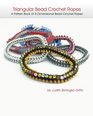 Triangular Bead Crochet Ropes: A Pattern Book of 3-Dimensional Bead Crochet Ropes