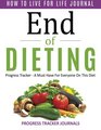 End of Dieting How to Live for Life Journal Progress Tracker A Must Have For Everyone On This Diet