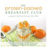 The ProteinPacked Breakfast Club Easy High Protein Recipes with 300 Calories or Less to Help You Lose Weight and Boost Metabolism