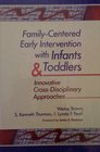 FamilyCentered Early Intervention With Infants and Toddlers Innovative CrossDisciplinary Approaches