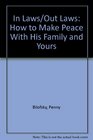 In-Laws/Outlaws : How to Make Peace With His Family and Yours