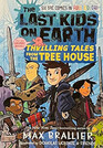 The Last Kids on Earth Thrilling Tales from the Tree House