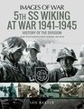 5th SS Division Wiking at War 1941?1945: A History of the Division (Images of War)