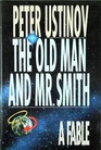 The Old Man and Mr Smith A Fable