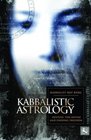 Kabbalistic Astrology  And the Meaning of Our Lives