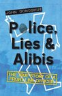 Police Lies and Alibis The True Story of a Front Line Officer