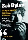 Bob Dylan Intimate Insights from Friends and Fellow Musicians