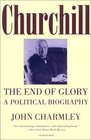 Churchill: The End of Glory : A Political Biography (Harvest/H B J Book)