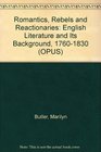 Romantics Rebels and Reactionaries English Literature and Its Background 17601830