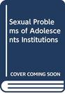 Sexual Problems of Adolescents Institutions